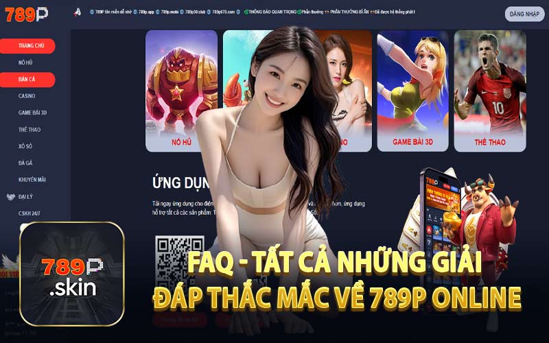 FAQ - Tất cả những giải đáp thắc mắc về 789P online