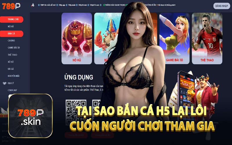 Tại Sao Bắn Cá H5 Lại Lôi Cuốn Người Chơi Tham Gia